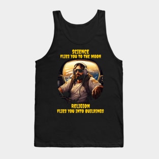 Science flies you to the moon, religion flies you into buildings Tank Top
